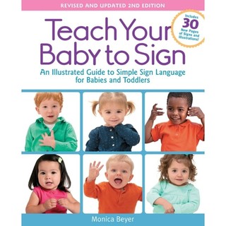 TEACH YOUR BABY TO SIGN, REVISED AND UPDATED 2ND EDITION