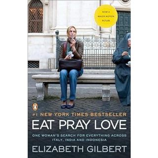 Eat Pray Love: One Woman's Search for Everything Across Ital