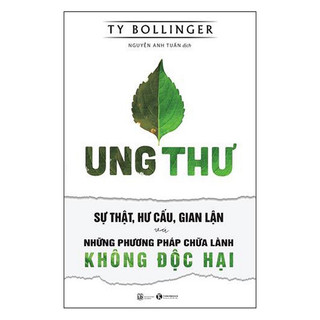 Ung thư - Sự thật, hư cấu, gian lận và những phương pháp