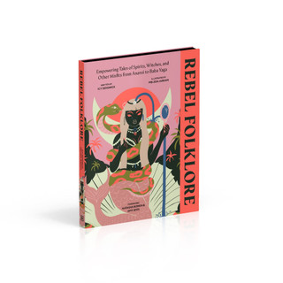 Rebel Folklore: Empowering Tales of Spirits, Witches, and Other Misfits from Anansi to Baba Yaga(叛逆者民間故事集)