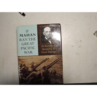 《IF MAHAN RAN THE GREAT PACIFIC WAR: An Analysis of World Wa