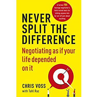 Never Split the Difference: Negotiating as if Your Life Depended on It / FBI談判協商術 / Chris Voss/ Tahl
