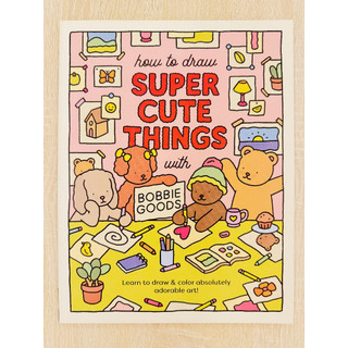 How to Draw Super Cute Things with Bobbie Goods
