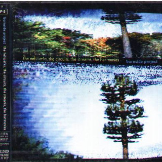 BURNSIDE PROJECT - NETWORKS CIRCUITS STREAMS 日版+2BONUS 全新未拆
