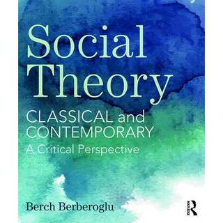 [華通書坊] Social Theory Classical and Contemporary – A Critical Perspective 97811381254901